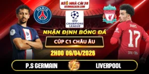 Soi Kèo Paris Saint Germain vs Liverpool 02h00 09/04 - Tứ Kết C1 Châu Âu